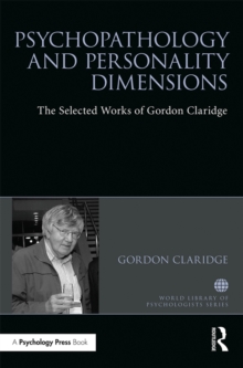 Psychopathology and personality dimensions : The Selected works of Gordon Claridge