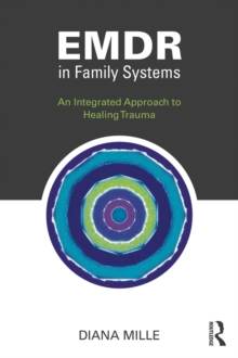 EMDR in Family Systems : An Integrated Approach to Healing Trauma