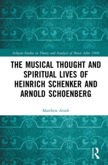 The Musical Thought and Spiritual Lives of Heinrich Schenker and Arnold Schoenberg