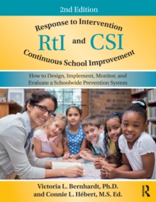 Response to Intervention and Continuous School Improvement : How to Design, Implement, Monitor, and Evaluate a Schoolwide Prevention System