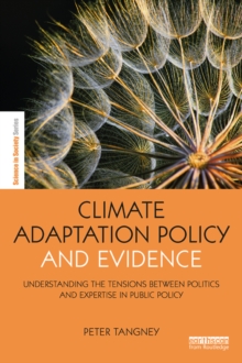 Climate Adaptation Policy and Evidence : Understanding the Tensions between Politics and Expertise in Public Policy