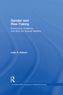 Gender and Risk-Taking : Economics, Evidence, and Why the Answer Matters