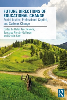 Future Directions of Educational Change : Social Justice, Professional Capital, and Systems Change