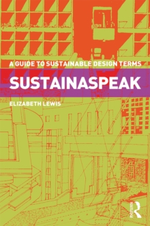 Sustainaspeak : A Guide to Sustainable Design Terms