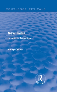 Routledge Revivals: New India (1909) : or India in Transition