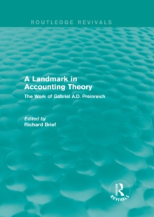 Routledge Revivals: A Landmark in Accounting Theory (1996) : The Work of Gabriel A.D. Preinreich