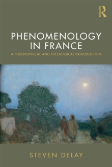 Phenomenology in France : A Philosophical and Theological Introduction