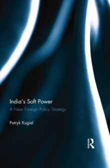 Indias Soft Power : A New Foreign Policy Strategy