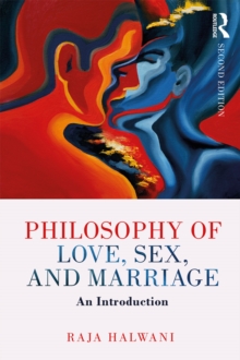 Philosophy of Love, Sex, and Marriage : An Introduction