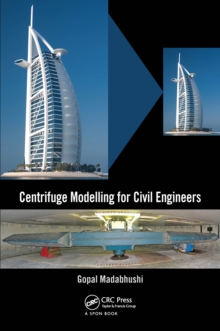 Centrifuge Modelling for Civil Engineers