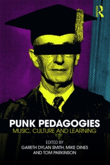 Punk Pedagogies : Music, Culture and Learning