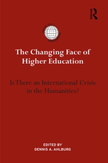 The Changing Face of Higher Education : Is There an International Crisis in the Humanities?