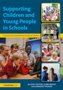 Supporting Children and Young People in Schools : A Guide for Foundation Degree Students