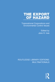 The Export of Hazard : Transnational Corporations and Environmental Control Issues