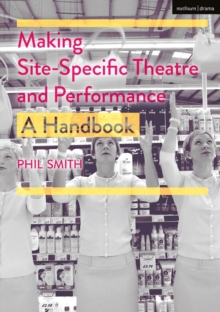 Making Site-Specific Theatre and Performance : A Handbook, Hardback Book Making Site-Specific Theatre and Performance : A Handbook, Hardback Book