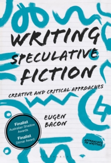 Writing Speculative Fiction : Creative and Critical Approaches, Paperback / softback Book Writing Speculative Fiction : Creative and Critical Approaches, Paperback / softback Book