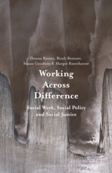 Working Across Difference : Social Work, Social Policy and Social Justice, Paperback / softback Book Working Across Difference : Social Work, Social Policy and Social Justice, Paperback / softback Book