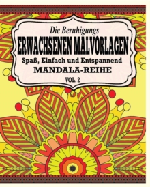 Die Beruhigungs Erwachsene Malvorlagen : Der Spass, Einfach & Relaxen Mandala-Reihe (Vol. 2)