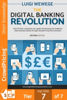 The Digital Banking Revolution : How financial technology companies are rapidly transforming the traditional retail banking industry through disruptive innovation.