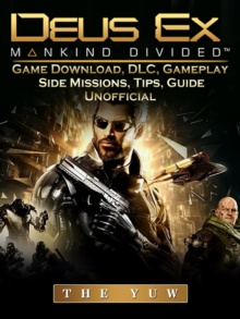 Deus Ex Mankind Game Download, DLC, Gameplay, Side Missions, Tips, Guide Unofficial