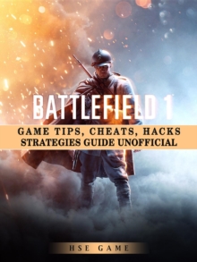 Battlefield 1 Game Tips, Cheats, Hacks Strategies Guide Unofficial