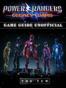 Power Rangers Legacy Wars Game Guide Unofficial