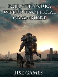 Fallout 4 Nukaworld Unofficial Game Guide