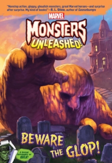 Marvel Monsters Unleashed: Beware The Glop!, Paperback / softback Book Marvel Monsters Unleashed: Beware The Glop!, Paperback / softback Book