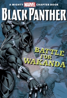 Black Panther The Battle For Wakanda : A Mighty Marvel Chapter Book, Paperback Book Black Panther The Battle For Wakanda : A Mighty Marvel Chapter Book, Paperback Book