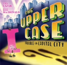 The Upper Case: Trouble in Capital City