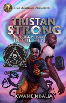 Rick Riordan Presents Tristan Strong Punches A Hole In The Sky : A Tristan Strong Novel, Book 1