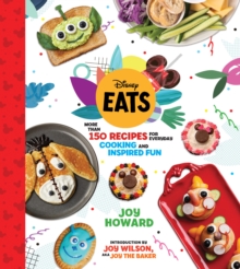 Disney Eats : More than 150 Recipes for Everyday Cooking and Inspired Fun