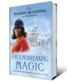 Groundbreaking Magic : A Black Womans Journey Through The Happiest Place on Earth