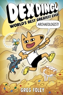 Dex Dingo: World's Best Greatest Ever Archaeologist