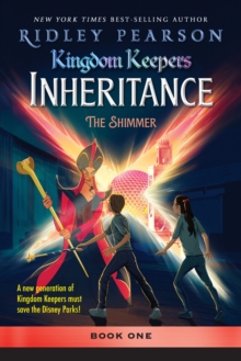 Kingdom Keepers: Inheritance The Shimmer : Kingdom Keepers Inheritance Book 1