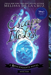 Escape from the Isle of the Lost : A Descendants Novel