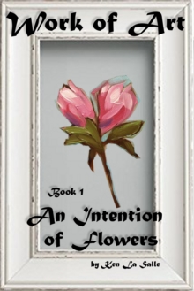 Work of Art: An Intention of Flowers