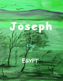 Joseph: King of Egypt