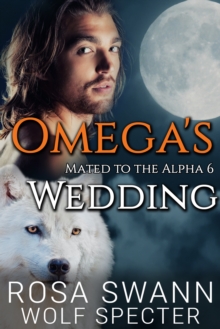 Omega's Wedding (Mated to the Alpha 6)