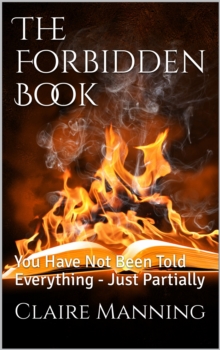 Forbidden Book: You Have Not Been Told Everything, Just Partially...