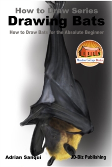 Drawing Bats: How to Draw Bats for the Absolute Beginner