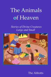 Animals of Heaven - Stories of Divine Creatures Large and Small