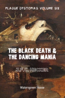 Plague Dystopias Volume Six: The Black Death & the Dancing Mania