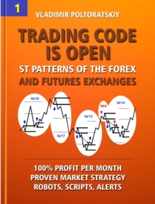 Trading Code is Open: ST Patterns of the Forex and Futures Exchanges, 100% Profit per Month, Proven Market Strategy, Robots, Scripts, Alerts