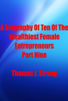 Biography Of Ten Of The Wealthiest Female Entrepreneurs Part Nine