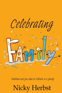 Celebrating Family, Traditions and fun ideas to celebrate in a family