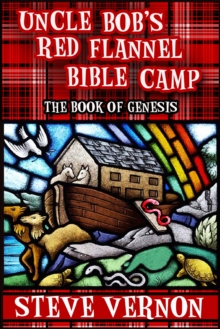 Uncle Bob's Red Flannel Bible Camp: The Book of Genesis