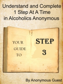 Step 3: Understand and Complete One Step At A Time in Recovery with Alcoholics Anonymous