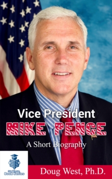 Vice President Mike Pence: A Short Biography