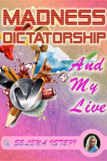 Madness Dictatorship and My Live